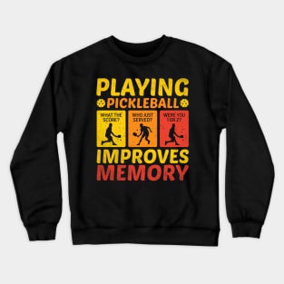 Playing Pickleball Improves Memory Crewneck Sweatshirt